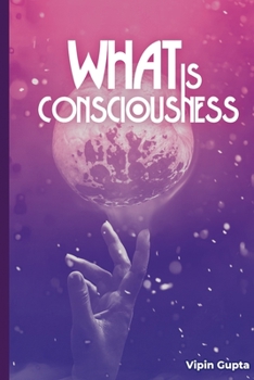 Paperback What Is Consciousness: The Factor Creating the Law of Limitation Book