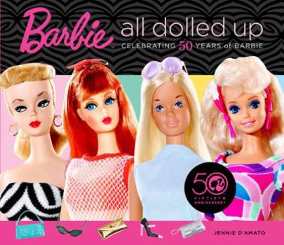 Hardcover Barbie: All Dolled Up: Celebrating 50 Years of Barbie Book