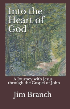 Paperback Into the Heart of God: A Journey with Jesus through the Gospel of John Book
