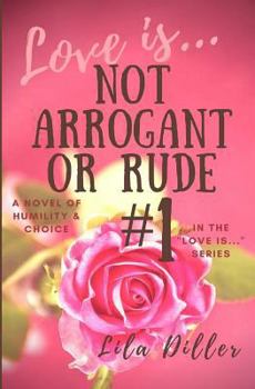 Love is Not Arrogant or Rude - Book #1 of the Love is...