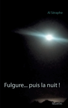 Paperback Fulgure... puis la nuit ! [French] Book