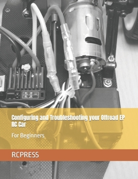 Paperback Configuring and Troubleshooting your Offroad EP RC Car: For Beginners Book