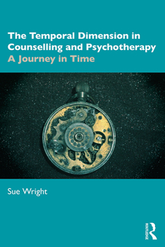 Paperback The Temporal Dimension in Counselling and Psychotherapy: A Journey in Time Book