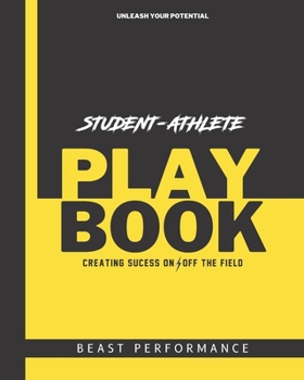 Paperback The Student Athlete Playbook: Creating Success On & Off the Field Book