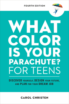 Paperback What Color Is Your Parachute? for Teens, Fourth Edition: Discover Yourself, Design Your Future, and Plan for Your Dream Job Book