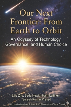 Paperback Our Next Frontier: From Earth to Orbit: An Odyssey of Technology, Governance, and Human Choice Book