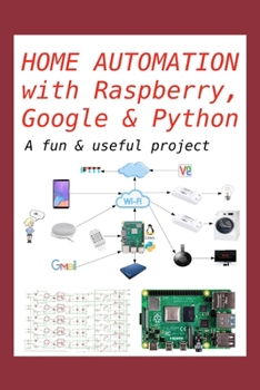 Paperback Home Automation with Raspberry, Google & Python: A fun & useful project Book