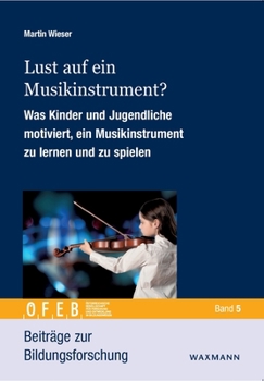 Paperback Lust auf ein Musikinstrument?: Was Kinder und Jugendliche motiviert, ein Musikinstrument zu lernen und zu spielen [German] Book