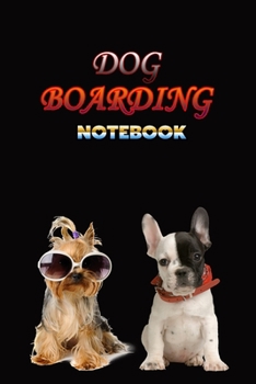 Paperback Dog Boarding Notebook: Weekly Dog Boarding Appointment Book, Daily Appointment Book with Hourly and 15-Minute Intervals Book