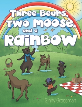 Paperback Three Bears, Two Moose, and a Rainbow Book