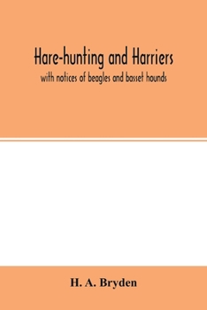 Hare-Hunting And Harriers: With Notices Of Beagles And Basset Hounds (1903)