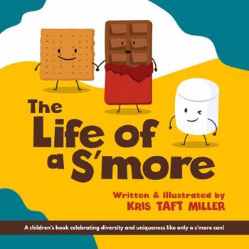 Paperback The Life of a S'more: A children's book celebrating diversity and uniqueness like only a s'more can! Book