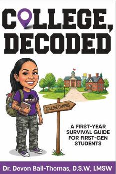Paperback College, Decoded: A First-Year Survival Guide for First-Gen Students Book
