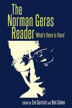 Hardcover The Norman Geras Reader: 'What's There Is There' Book