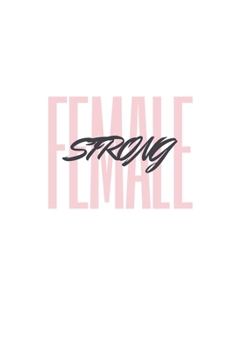 Strong Female: Notebook / Simple Blank Lined Writing Journal / Feminism Movement / Feminist / Gender Equality / Girl Power / Women's Rights / ... / Study / Organiser / Motivation / Gift