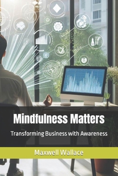 Paperback Mindfulness Matters: Transforming Business with Awareness Book