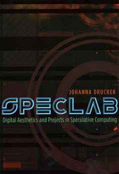 Hardcover Speclab: Digital Aesthetics and Projects in Speculative Computing Book