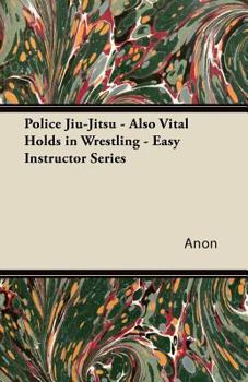 Paperback Police Jiu-Jitsu - Also Vital Holds in Wrestling - Easy Instructor Series Book