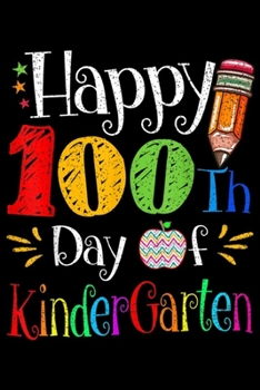 Happy 100th Day f Kindergarten: Happy 100th Day of Kindergarten Fun Teacher or Student Gift  Journal/Notebook Blank Lined Ruled 6x9 100 Pages