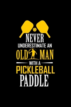 Old Man with Pickleball Paddle funny gift for men: Blank Lined Notebook Journal for Work, School, Office | 6x9 110 page