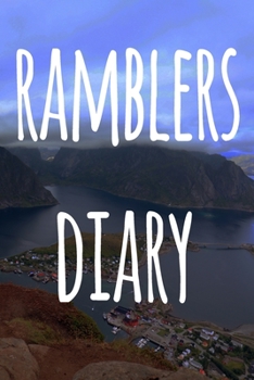 Ramblers Diary: The perfect to record your hiking adventures! Ideal gift for the hiker in your life!