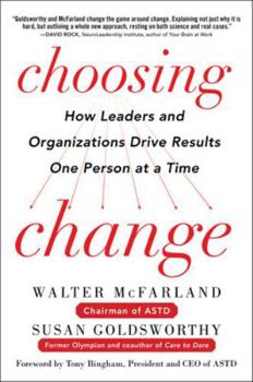 Hardcover Choosing Change: How Leaders and Organizations Drive Results One Person at a Time Book