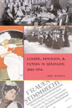 Hardcover Gender, Feminism, & Fiction in Germany, 1840-1914 Book