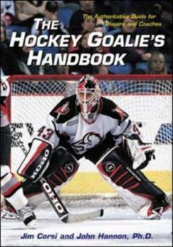 Paperback The Hockey Goalie's Handbook: The Authoritative Guide for Players and Coaches Book