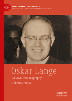 Oskar Lange: An Academic Biography (Great Thinkers in Economics)