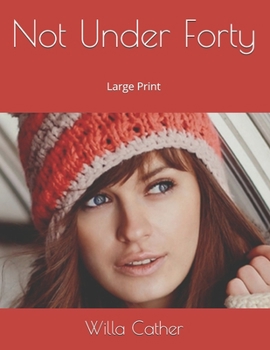Not Under Forty: Large Print