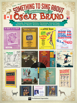 Paperback Something to Sing about According to Oscar Brand: Canada, American Politics, Christmas, Cats & Dogs, Sports Cars, Skiers, Doctors, Vietnam, Love... Book
