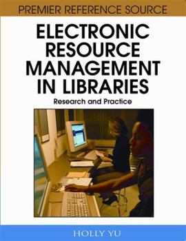 Hardcover Electronic Resource Management in Libraries: Research and Practice Book