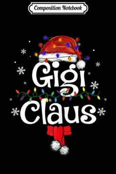Composition Notebook: Womens Gigi Claus Santa Christmas Family Matching Pajama  Journal/Notebook Blank Lined Ruled 6x9 100 Pages