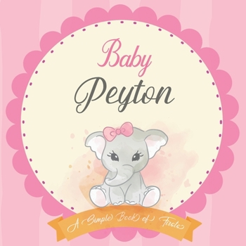 Paperback Baby Peyton A Simple Book of Firsts: First Year Baby Book a Perfect Keepsake Gift for All Your Precious First Year Memories Book