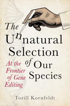Paperback The Unnatural Selection of Our Species: At the Frontier of Gene Editing Book