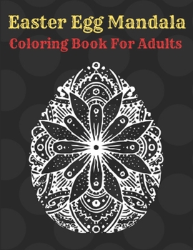 Paperback Easter Egg Mandala Coloring Book For Adults: Beautiful Collection of 55 Unique Easter Egg Mandala Designs Book