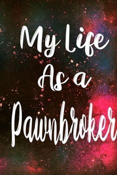 Paperback My Life as a Pawnbroker: The perfect gift for the professional in your life - Funny 119 page lined journal! Book