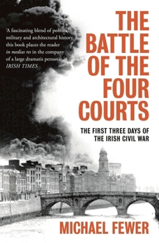 Paperback Battle of the Four Courts: The First Three Days of the Irish Civil War Book