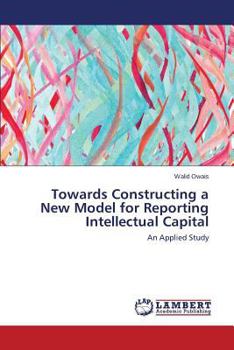 Paperback Towards Constructing a New Model for Reporting Intellectual Capital Book