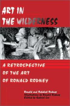 Paperback Art in The Wilderness: A Retrospective of The Art of Ronald Rodney Book