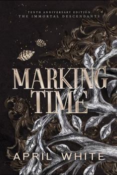 Marking Time - Book #1 of the Immortal Descendants