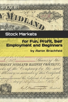 Stock Markets for Fun, Profit, Self Employment and Beginners (Business and Economics)