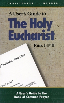 Paperback A User's Guide to the Holy Eucharist Rites I & II Book