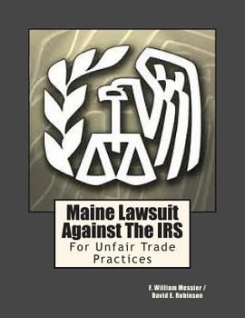 Paperback Maine Lawsuit Against the IRS: For Unfair Trade Practices Book
