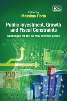Hardcover Public Investment, Growth and Fiscal Constraints: Challenges for the EU New Member States Book