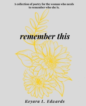 Paperback remember this: A collection of poetry for the woman who needs to remember who she is. Book