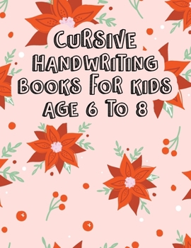 Paperback Cursive Handwriting Books for Kids Age 6 to 8: Cursive Writing Books for Kindergarten. Christmas Cursive Writing Practice Workbook for teens, tweens. Book
