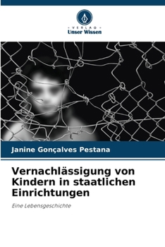 Vernachlässigung von Kindern in staatlichen Einrichtungen (German Edition)