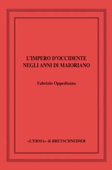 Hardcover L'Impero d'Occidente negli anni di Maioriano (Saggi Di Storia Antica, 36) (Italian Edition) [Italian] Book