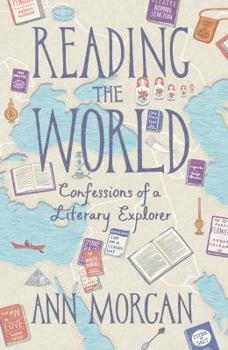 Hardcover Reading the World: Confessions of a Literary Explorer Book